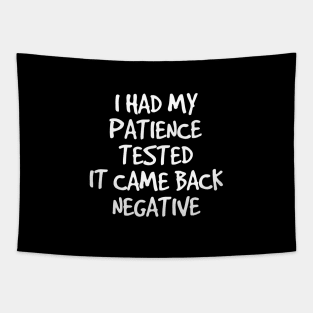 I Had My Patience Tested It Came Back Negative - Funny Sayings Tapestry