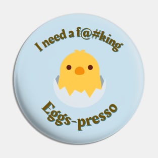 Chick needs his Egg-presso Pin