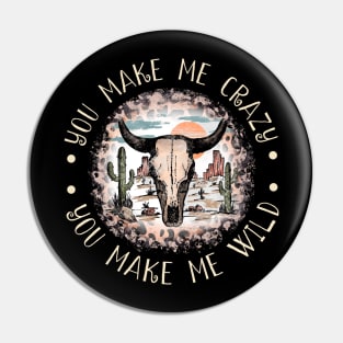 You Make Me Crazy, You Make Me Wild Cactus Bulls Head Sand Pin