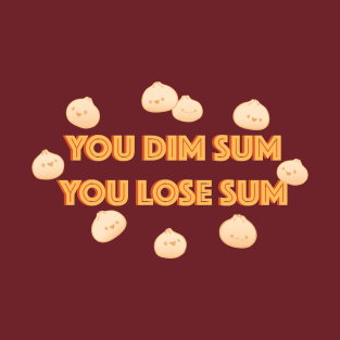 DIM SUM/ LOSE SUM T-Shirt