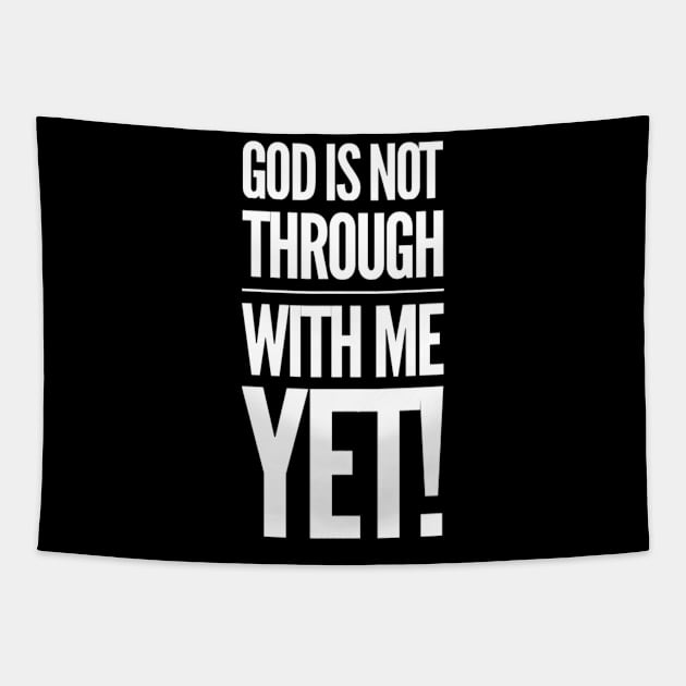 God Is Not Through With Me Yet Tapestry by Therapy for Christians