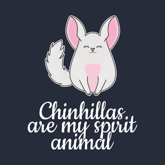 Chinchillas are my spirit animal by Crazy Collective