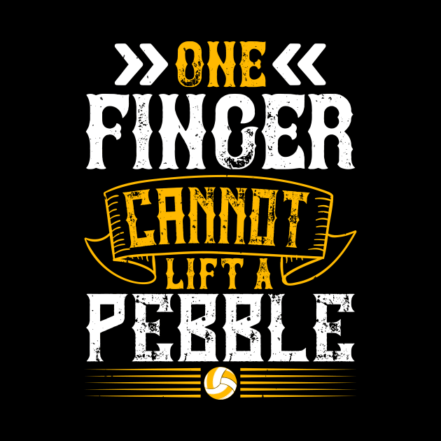 One Finger Cannot Lift A Pebble by HelloShirt Design