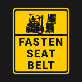 Fasten seat belt. Forklift safety. T-Shirt