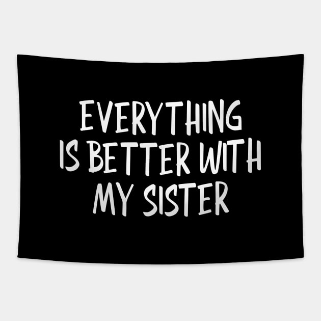 Everything Is Better With My Sister - Family Tapestry by Textee Store