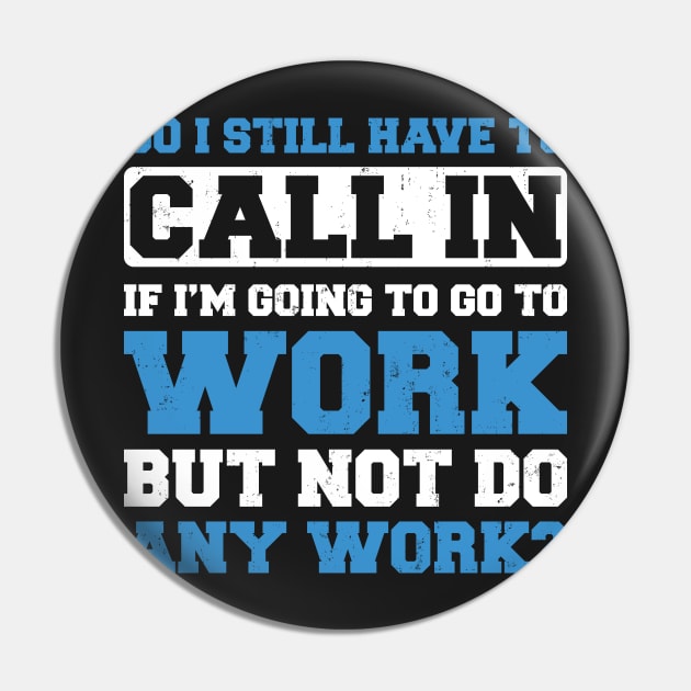 Do I Still Need to Call in to Work? Pin by jslbdesigns