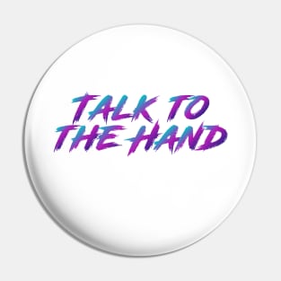 Talk To The Hand 90s Slang With 90s Colors Pin