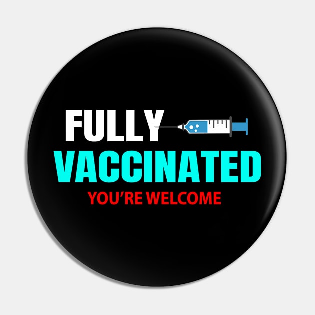 Fully Vaccinated you're welcome Pin by Ebazar.shop