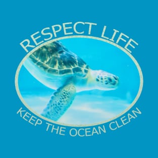 Respect Life, Keep The Ocean Clean T-Shirt