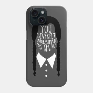 You severely underestimate my apathy Phone Case