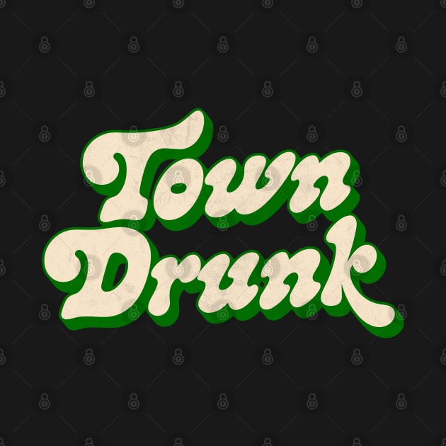 Town Drunk -- Retro Typography Humor by DankFutura