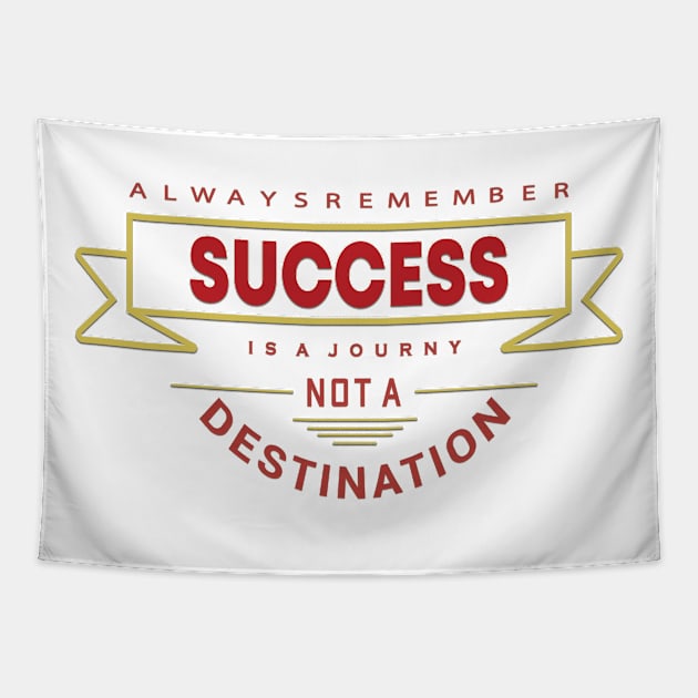 Always Remember Success is a journey not a Destination Tapestry by Globe Design