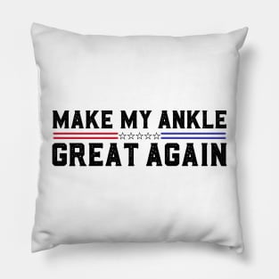 Make My Ankle Great Again Funny Broken Ankle Surgery Recovery Pillow