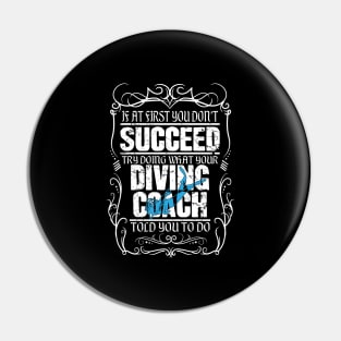 If at first you don't succeed try doing what your diving coach told you to do Pin