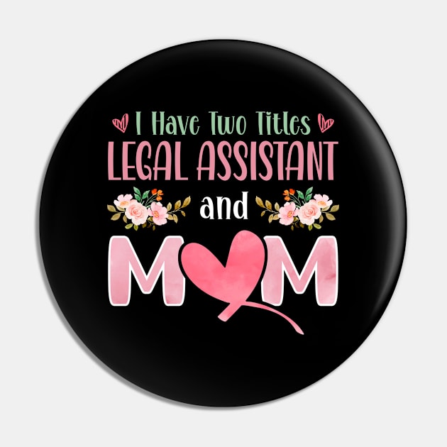 I Have Two Titles Legal Assistant And Mom Pin by White Martian