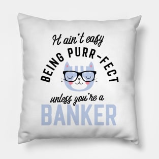 Banker Cat Gifts for Cat Lovers - It ain't easy being Purr Fect Pillow