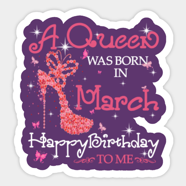 Women T Shirt A Queen Was Born In March Happy Birthday To Me Gifts Queens Born In March Happy Birthday Aufkleber Teepublic De Women T Shirt A Queen Was Born In March Happy Birthday To Me Gifts Queens Born In March Happy Birthday Aufkleber Teepublic De