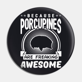 Porcupines Are Freaking Awesome Pin