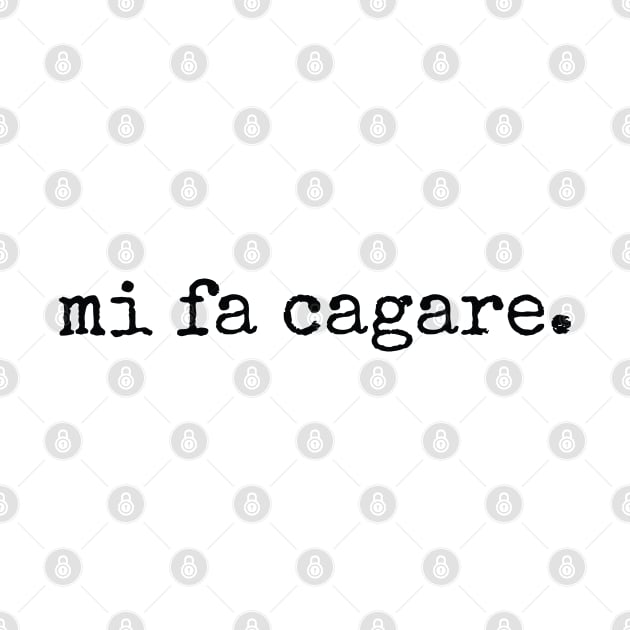 Mi Fa Cagare Funny Italian Sayings by MSA