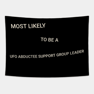 Most Likely to Be a UFO Abductee Support Group Leader Tapestry