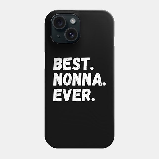 Best Nonna Ever Phone Case by Horisondesignz