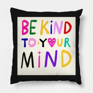 Be Kind To Your Mind Pillow