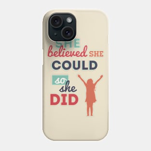 She Believed She Could, So She Did Phone Case