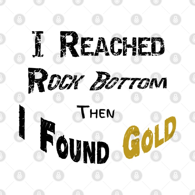 I Reached Rockbottom Then I Found Gold by DougB