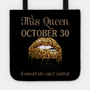 This Queen Was Born On October 30 Happy Birthday To Me Hated Loved Heart On A Mouth I Can't Control Tote