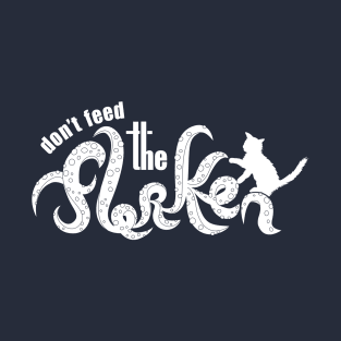 Don't Feed the Flerken T-Shirt