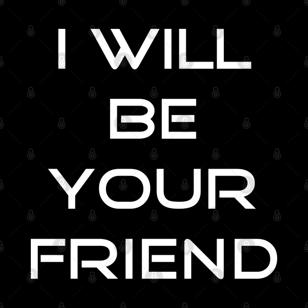 I will be your friend back to school T-shirt by Dolta