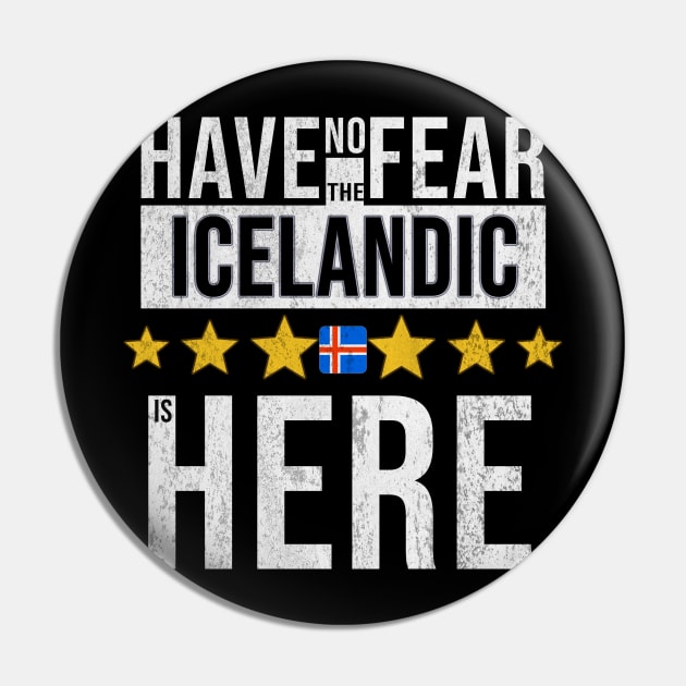 Have No Fear The Icelandic Is Here - Gift for Icelandic From Iceland Pin by Country Flags