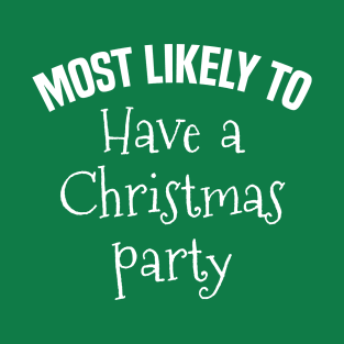 Most Likely to Have a Christmas Party T-Shirt