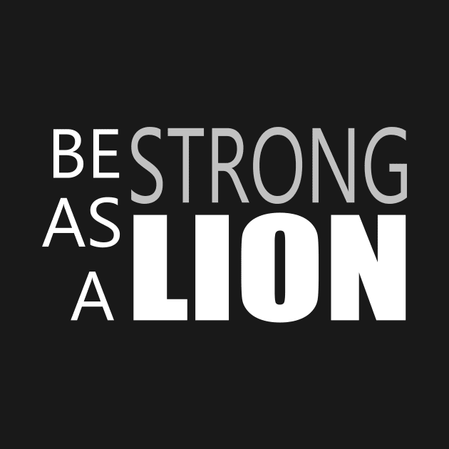 Be Strong as a Lion - Motivation Quotes by colorfull_wheel