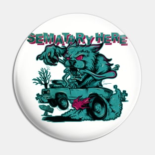 Semetary Here Pin