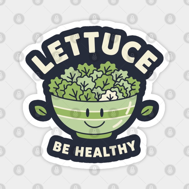 Lettuce Be Healthy Magnet by enrynz