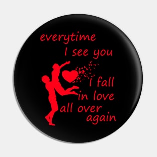 every time i see you i fall in love all over  again Pin