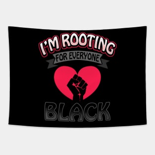 I'm Rooting For Everyone Black Tapestry