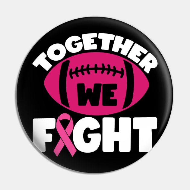 Together We Fight Football Breast Cancer Awareness Support Pink Ribbon Sport Pin by Color Me Happy 123