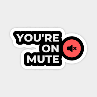 You're On Mute Magnet