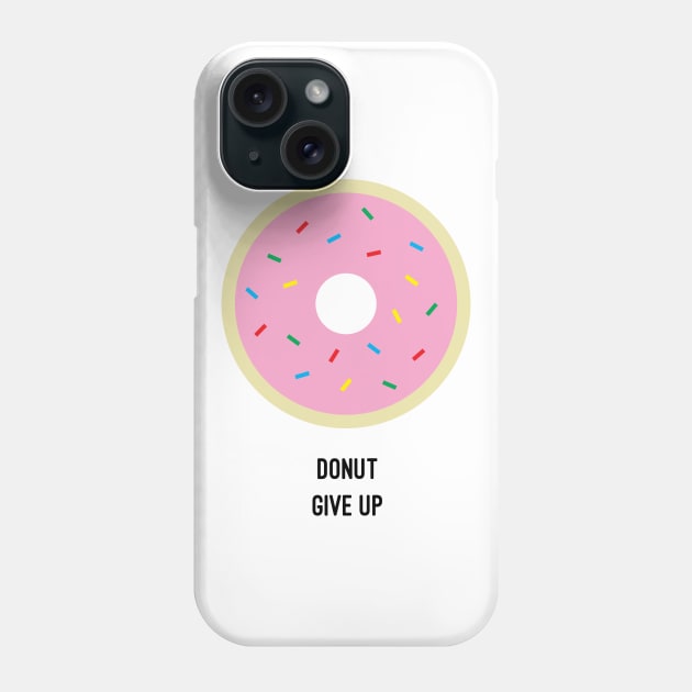 Donut Give Up Phone Case by raevey