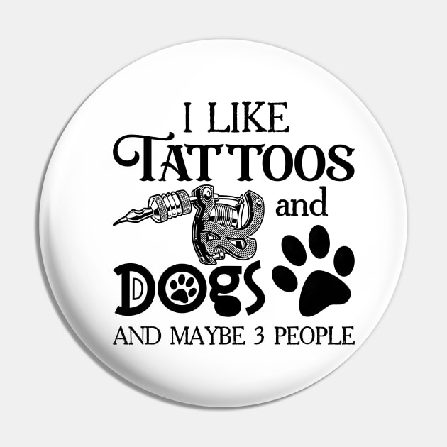 I Like Tattoos And Dogs And Maybe 3 People Pin by Hsieh Claretta Art