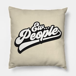 Ew People Pillow