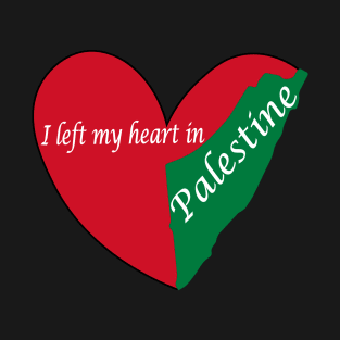 I left my heart in Palestine T-Shirt