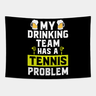 My drinking team has a tennis problem Tapestry