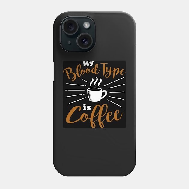 My Blood type is Coffee Phone Case by Nikisha