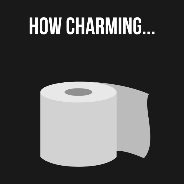 How Charming Toilet Paper Pun by Forever December