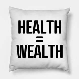 HEALTH = WEALTH Pillow