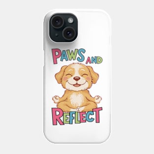 Paws And Reflect Yoga Pose Puppy Design Phone Case