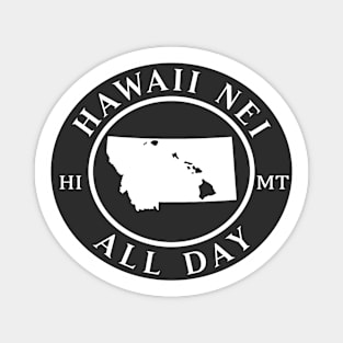 Roots Hawaii and Montana by Hawaii Nei All Day Magnet